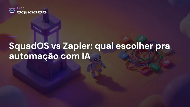 SquadOS vs Zapier: qual escolher pra automatizar processos com IA