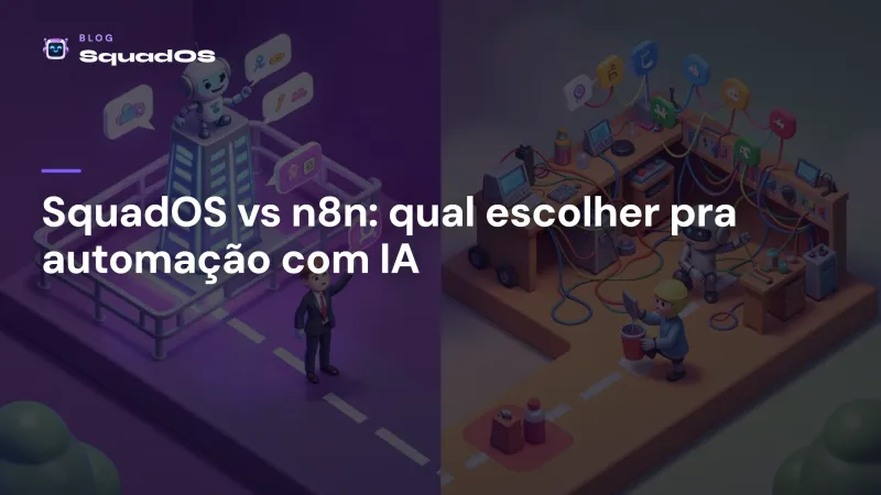 SquadOS vs n8n: qual escolher pra automatizar processos com IA