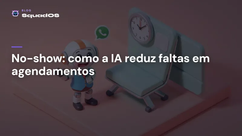 No-show em agendamentos: como lembretes automáticos de IA no WhatsApp reduzem faltas