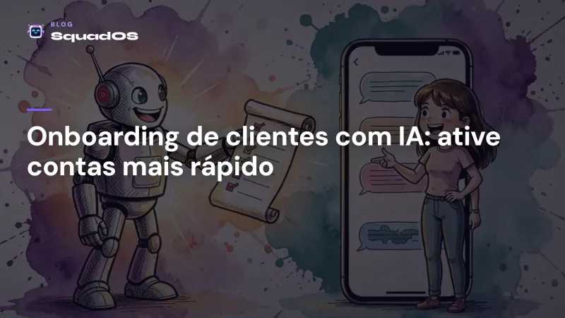 Onboarding de clientes com IA: como ativar contas mais rápido no WhatsApp