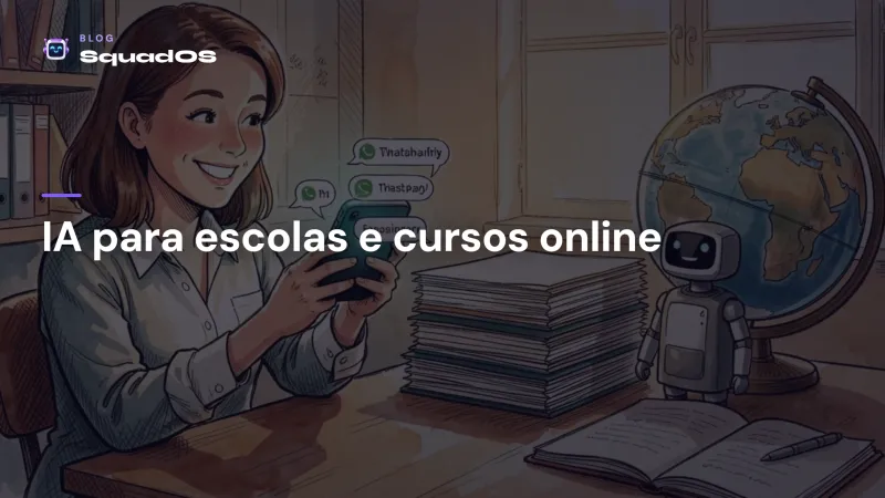 IA para escolas e cursos online: matrícula e dúvidas de alunos automatizadas no WhatsApp